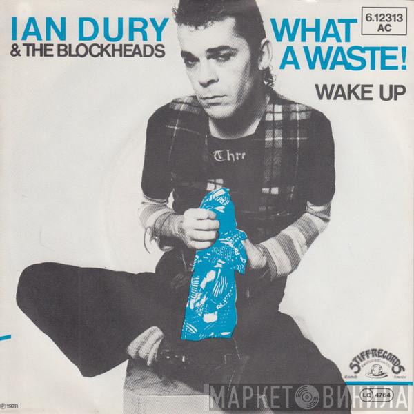  Ian Dury And The Blockheads  - What A Waste!