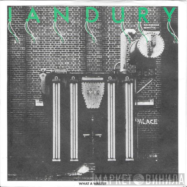  Ian Dury And The Blockheads  - What A Waste!