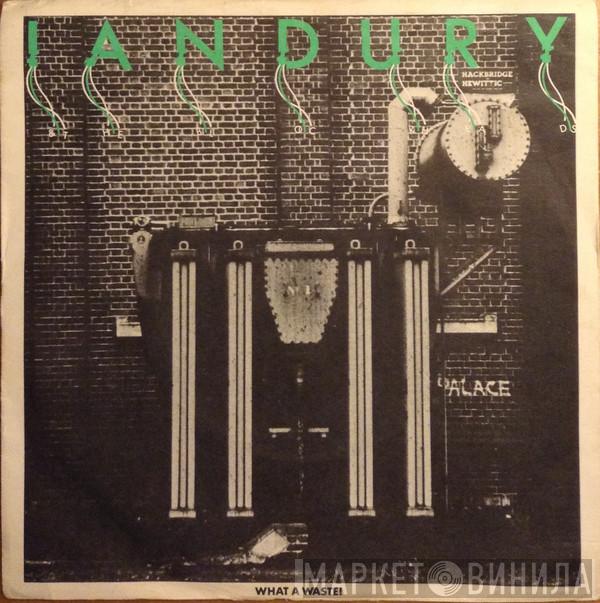  Ian Dury And The Blockheads  - What A Waste!