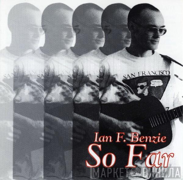 Ian F. Benzie - So Far