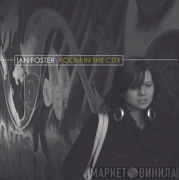 Ian Foster  - Room In The City