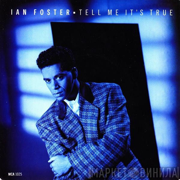 Ian Foster - Tell Me It's True
