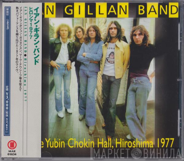  Ian Gillan Band  - Live Yubin Chokin Hall, Hiroshima 1977