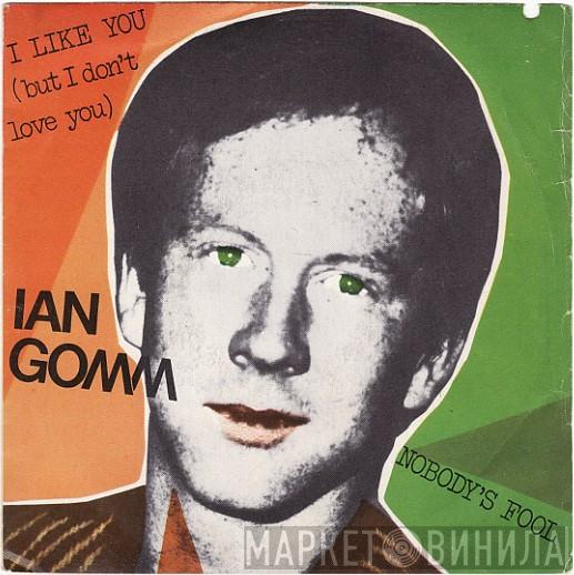  Ian Gomm  - I Like You I Don't Love You