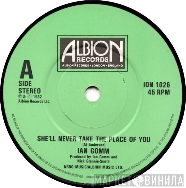 Ian Gomm - She'll Never Take The Place Of You / Hole In The Middle