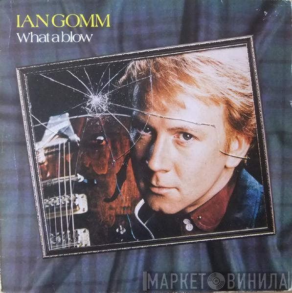  Ian Gomm  - What A Blow
