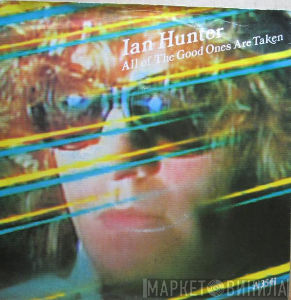 Ian Hunter - All Of The Good Ones Are Taken