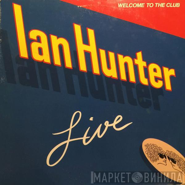 Ian Hunter - Welcome To The Club - Live