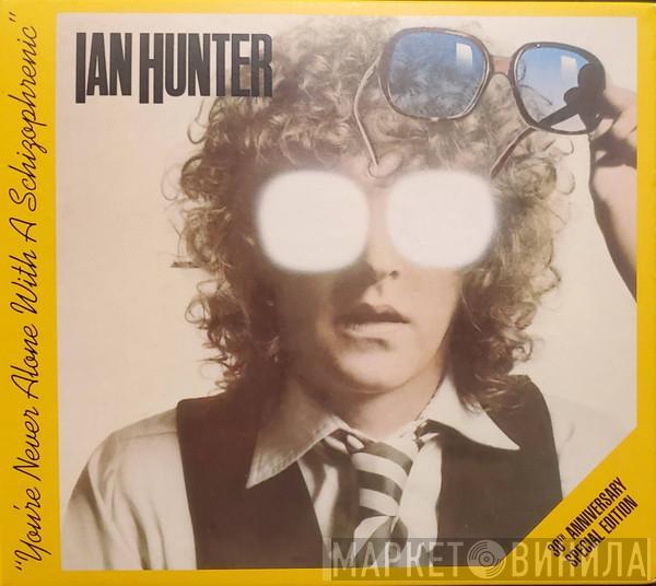 Ian Hunter - You're Never Alone With A Schizophrenic - 30th Anniversary Special Edition