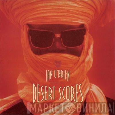 Ian O'Brien - Desert Scores