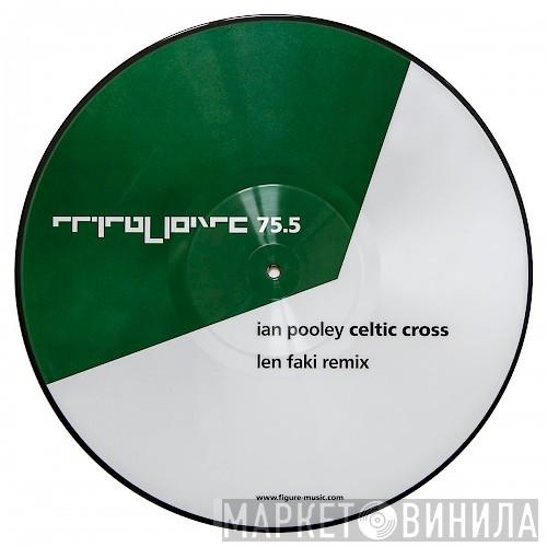  Ian Pooley  - Celtic Cross (Len Faki Remix)