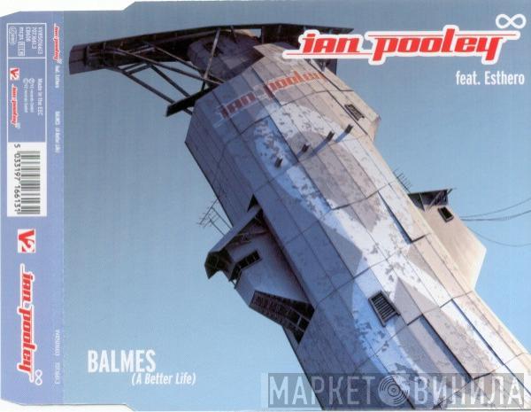 Ian Pooley, Esthero - Balmes (A Better Life)