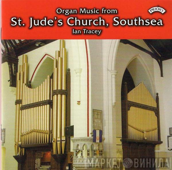 Ian Tracey - Organ Music From St.Jude's Church, Southsea