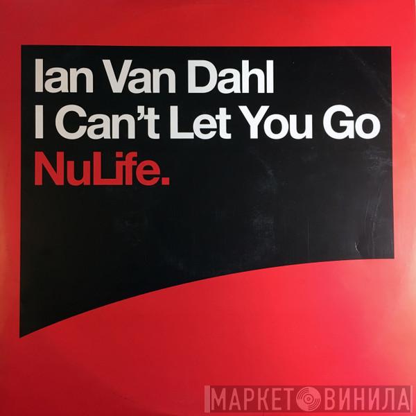  Ian Van Dahl  - I Can't Let You Go