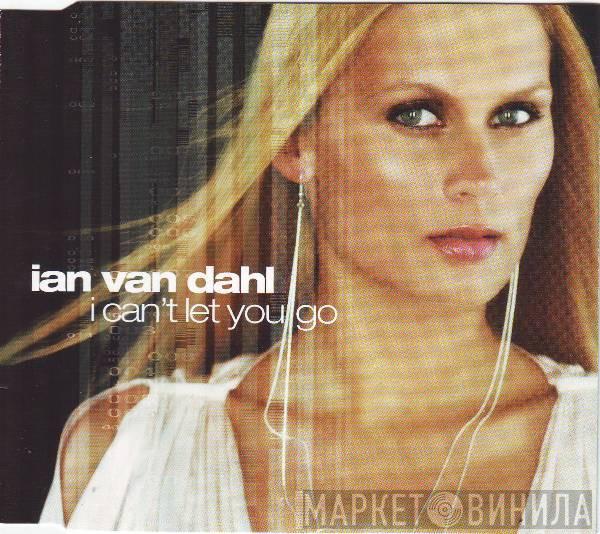  Ian Van Dahl  - I Can't Let You Go