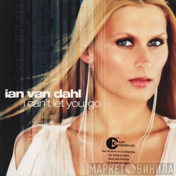 Ian Van Dahl  - I Can't Let You Go