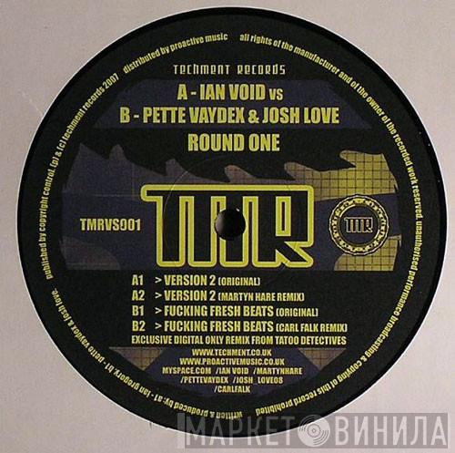 Ian Void, Pette Vaydex, Josh Love - Round One