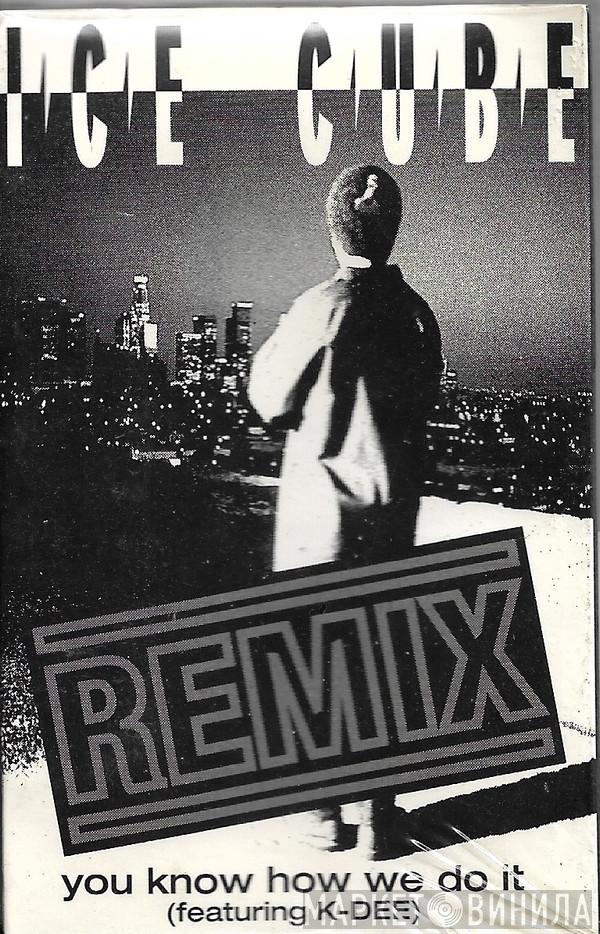  Ice Cube  - You Know How We Do It (Remix)