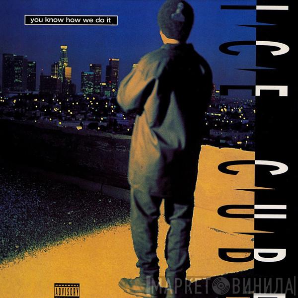  Ice Cube  - You Know How We Do It