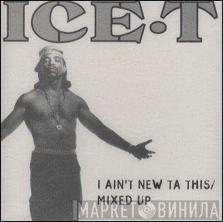  Ice-T  - I Ain't New Ta This / Mixed Up