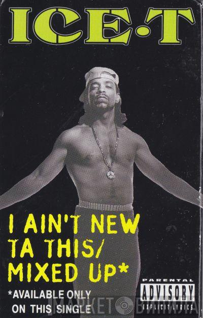  Ice-T  - I Ain't New Ta This / Mixed Up