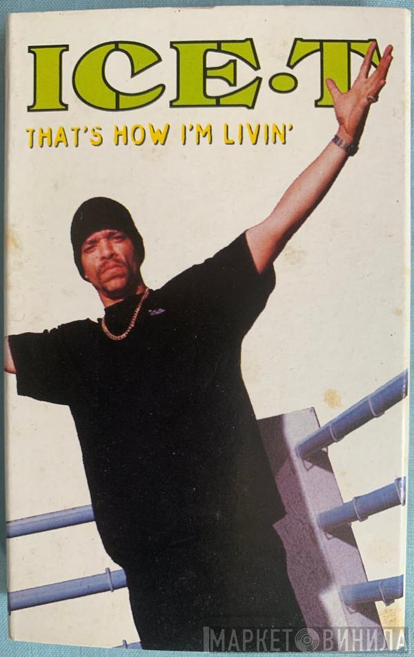 Ice-T - That's How I'm Livin'