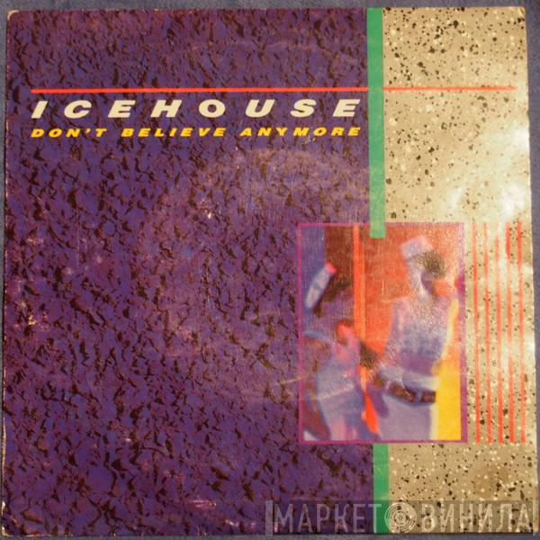  Icehouse  - Don't Believe Anymore