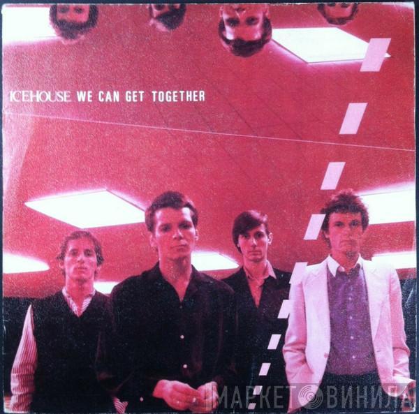  Icehouse  - We Can Get Together