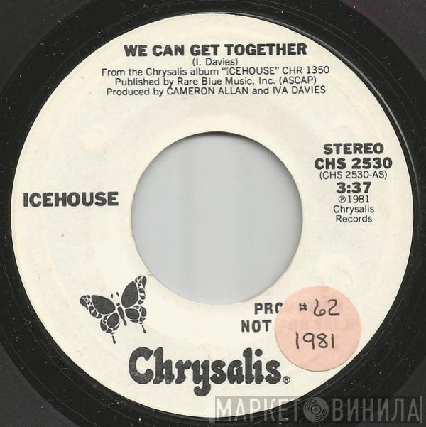  Icehouse  - We Can Get Together