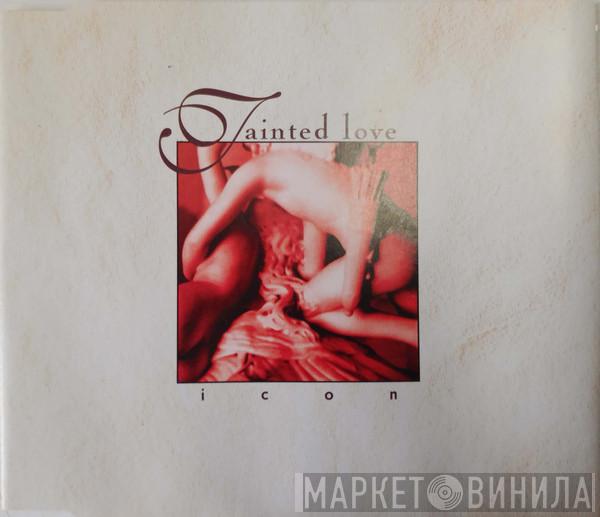  Icon   - Tainted Love