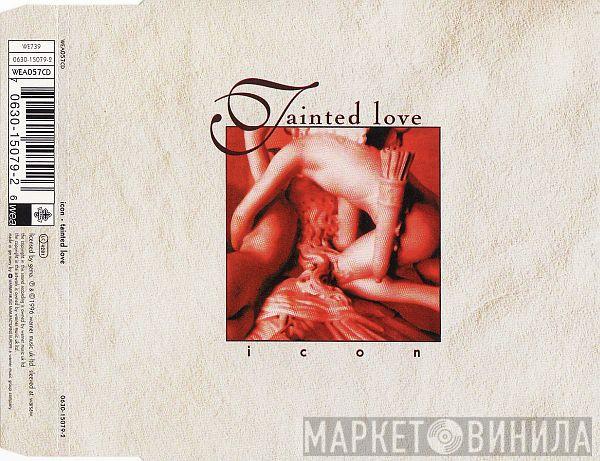 Icon  - Tainted Love