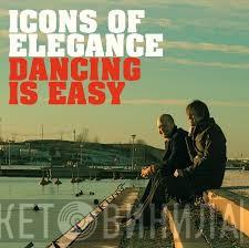 Icons Of Elegance - Dancing Is Easy