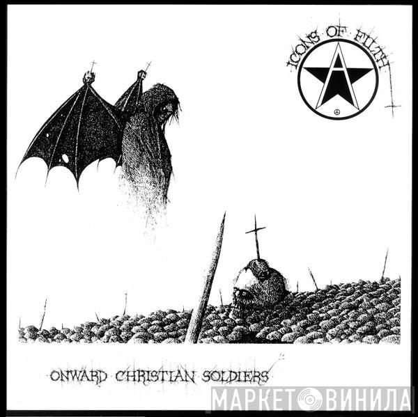  Icons Of Filth  - Onward Christian Soldiers