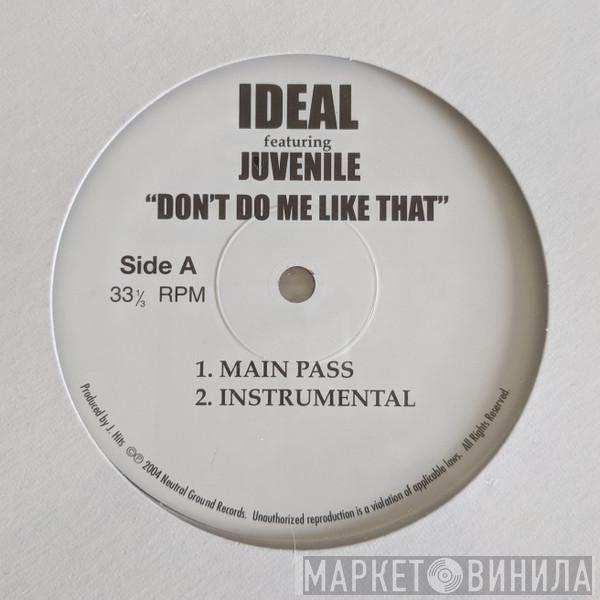 Ideal , Juvenile  - Don't Do Me Like That