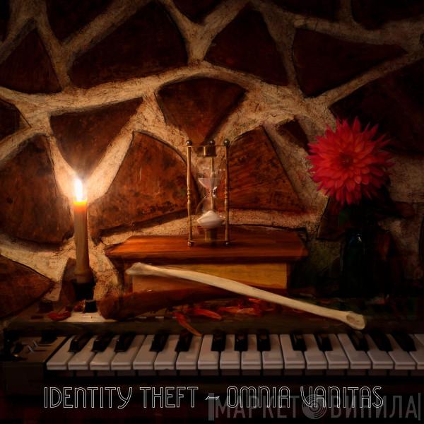 Identity Theft  - Omnia Vanitas