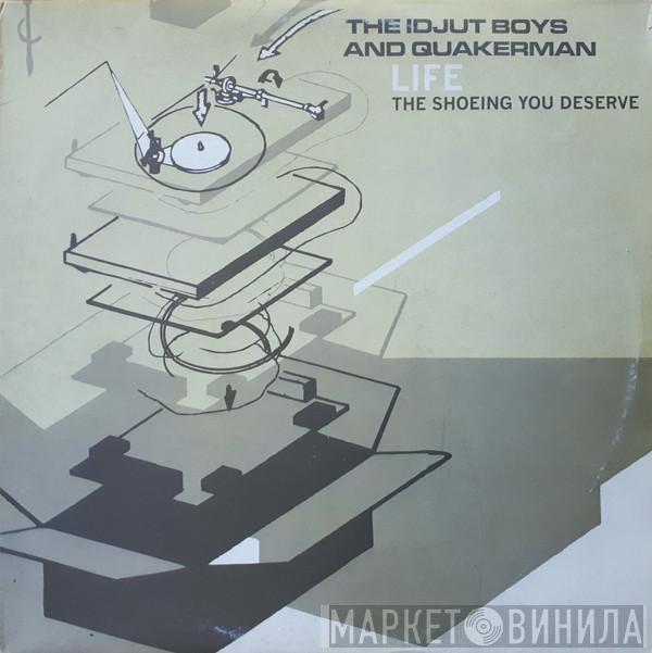 Idjut Boys, Quakerman - Life (The Shoeing You Deserve)