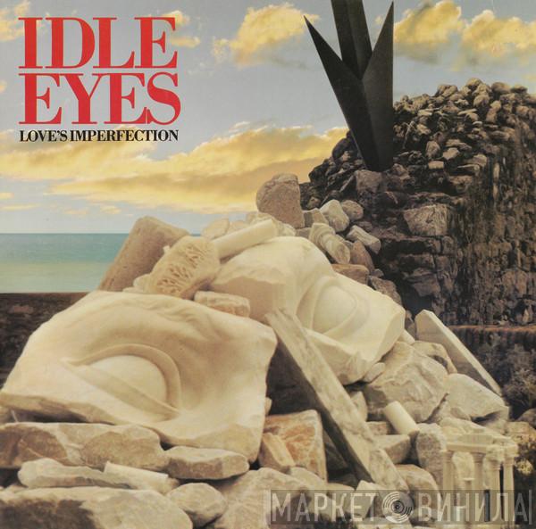 Idle Eyes - Love's Imperfection