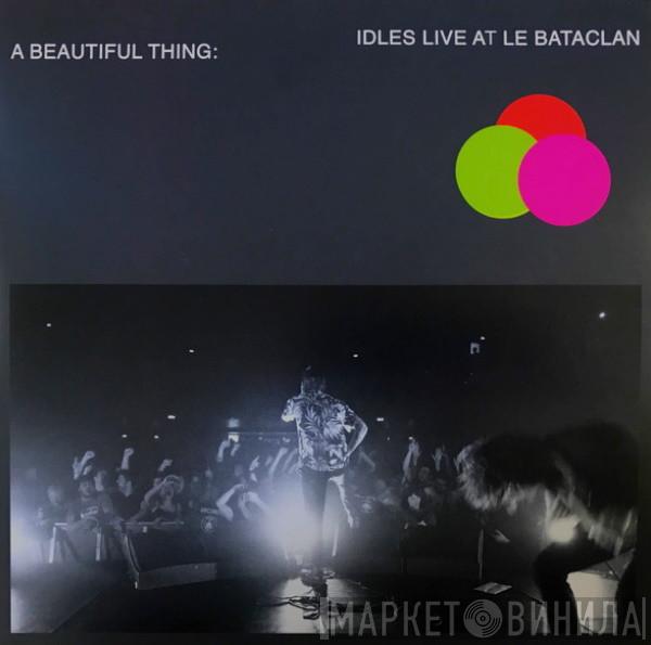  Idles  - A Beautiful Thing: Idles Live At Le Bataclan
