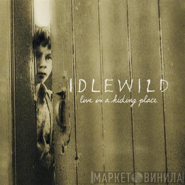  Idlewild  - Live In A Hiding Place