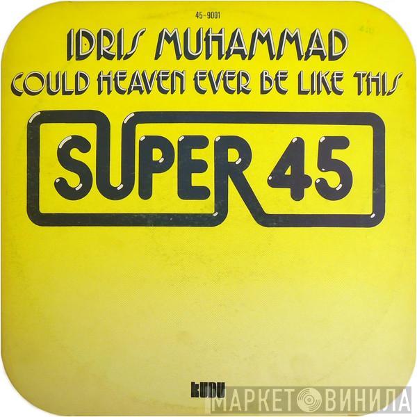  Idris Muhammad  - Could Heaven Ever Be Like This