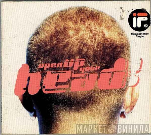  If?  - Open Up Your Head