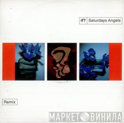  If?  - Saturdays Angels (Remix)