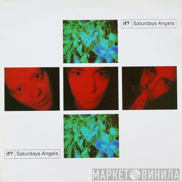 If?  - Saturdays Angels