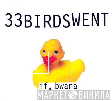 If, Bwana - 33 Birds Went