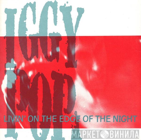  Iggy Pop  - Livin' On The Edge Of The Night