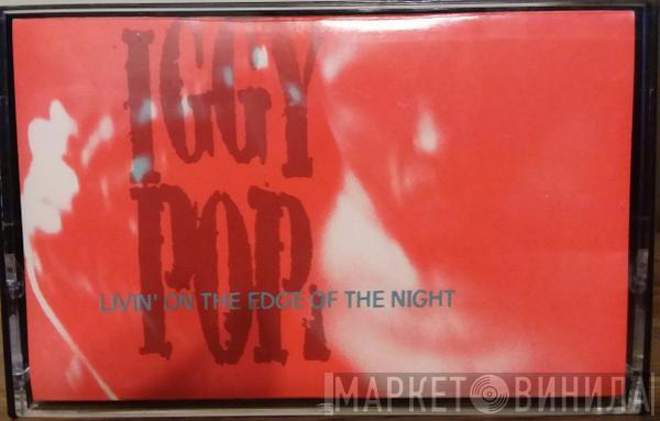  Iggy Pop  - Livin' On The Edge Of The Night