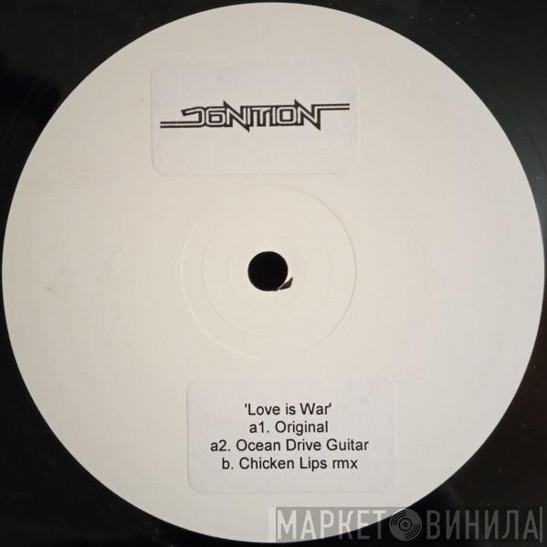  Ignition   - Love Is War