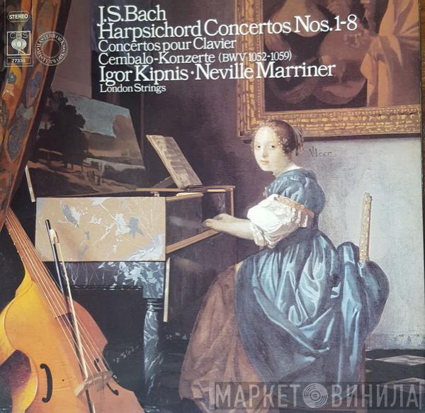 Igor Kipnis, The London Strings, Sir Neville Marriner, Johann Sebastian Bach - Bach: The Complete Concertos For Harpsichord And Orchestra
