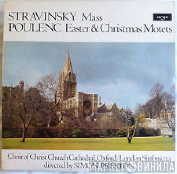 Igor Stravinsky, Francis Poulenc, The Choir Of Christ Church Cathedral, London Sinfonietta, Simon Preston - Mass / Easter & Christmas Motets