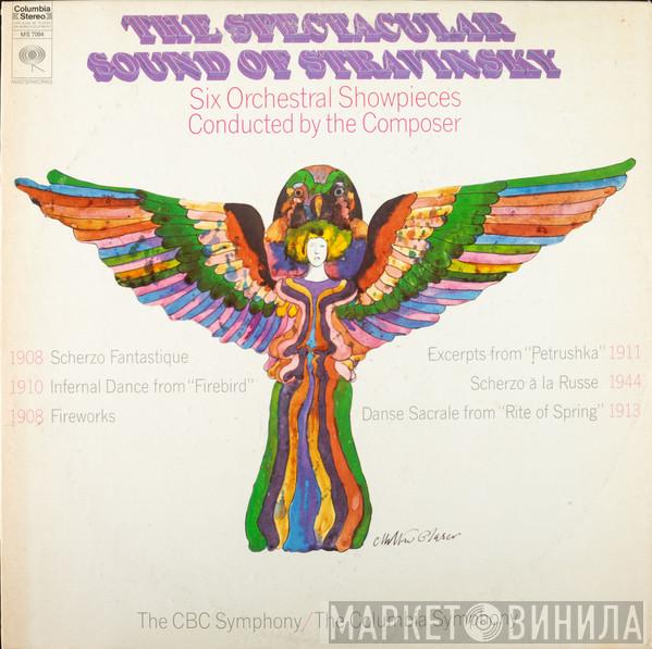 , Igor Stravinsky , CBC Symphony Orchestra  Columbia Symphony Orchestra  - The Spectacular Sound Of Stravinsky (Six Orchestral Showpieces Conducted By The Composer)